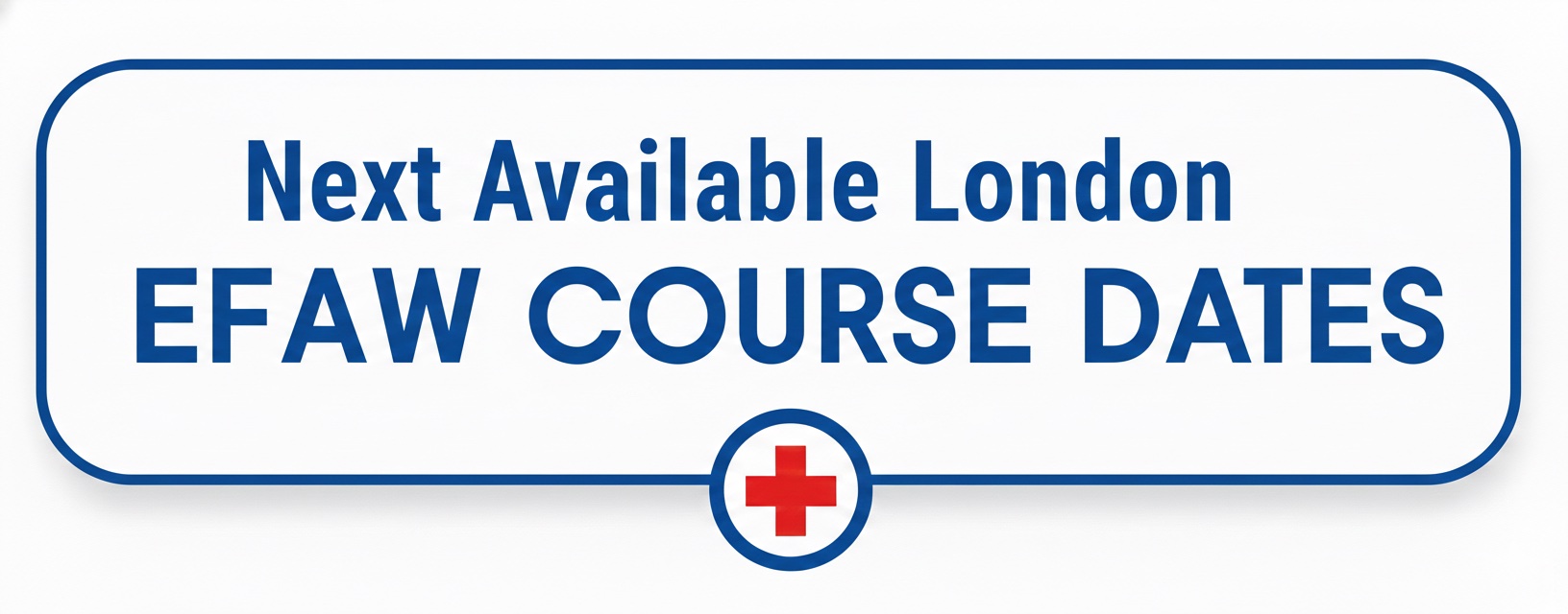 Next Available London EFAW Course Dates