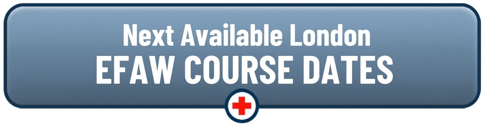 Next Available London EFAW Course Dates